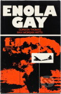 Kniha: Enola Gay (Gordon Thomas a Max Morgan Witts). Naše vojsko, 1984 Kniha: Enola Gay (Gordon Thomas a Max Morgan Witts). Naše vojsko, 1984