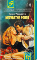 Kniha: Nezvratné pouto (Karen Young). Harlequin, 1994 Kniha: Nezvratné pouto (Karen Young). Harlequin, 1994