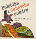 Kniha: Pohádka z duhového poháru (Luboš Zelený). Kruh, 1986 Kniha: Pohádka z duhového poháru (Luboš Zelený). Kruh, 1986