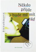 Kniha: Někdo přijde a bude mě mít rád (Radka Štefaňáková). , 1998 Kniha: Někdo přijde a bude mě mít rád (Radka Štefaňáková). , 1998
