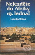 Kniha: Nejezděte do Afriky 19. ledna! (Ludmila Uličná). , 1986 Kniha: Nejezděte do Afriky 19. ledna! (Ludmila Uličná). , 1986