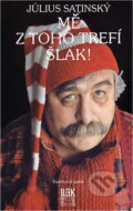 Kniha: Mě z toho trefí šlak! (Július Satinský). HAK, 1994 Kniha: Mě z toho trefí šlak! (Július Satinský). HAK, 1994