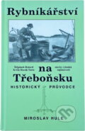 Kniha: Rybníkářství na Třeboňsku : historický průvodce (Miroslav Hule). Carpio, 2000 Kniha: Rybníkářství na Třeboňsku : historický průvodce (Miroslav Hule). Carpio, 2000