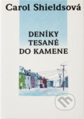 Kniha: Deníky tesané do kamene (Carol Shields). Columbus, 1998 Kniha: Deníky tesané do kamene (Carol Shields). Columbus, 1998