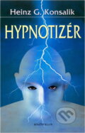 Kniha: Hypnotizér (Heinz G. Konsalik). Knižní klub, 2002 Kniha: Hypnotizér (Heinz G. Konsalik). Knižní klub, 2002