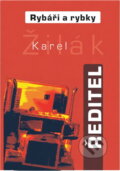 Kniha: Rybáři a rybky : ředitel (Karel Žilák). , 2001 Kniha: Rybáři a rybky : ředitel (Karel Žilák). , 2001