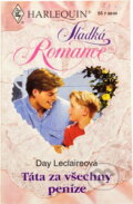Kniha: Táta za všechny peníze (Day Leclaire). Harlequin, 1999 Kniha: Táta za všechny peníze (Day Leclaire). Harlequin, 1999