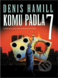 Kniha: Komu padla 7 (Denis Hamill). , 2001 Kniha: Komu padla 7 (Denis Hamill). , 2001