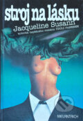 Kniha: Stroj na lásku (Jacqueline Susann). Melantrich, 1993 Kniha: Stroj na lásku (Jacqueline Susann). Melantrich, 1993