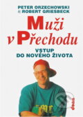 Kniha: Muži v přechodu : vstup do nového života (Peter Orzechowski a Robert Griesbeck). Dona, 1995 Kniha: Muži v přechodu : vstup do nového života (Peter Orzechowski a Robert Griesbeck). Dona, 1995
