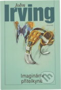 Kniha: Imaginární přítelkyně (John Irving). Odeon, 2001 Kniha: Imaginární přítelkyně (John Irving). Odeon, 2001