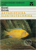 Kniha: Akvaristická elektrotechnika (Karel Krček). SNTL, 1989 Kniha: Akvaristická elektrotechnika (Karel Krček). SNTL, 1989