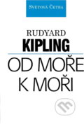 Kniha: Od moře k moři (Rudyard Kipling). Ivo Železný, 1995 Kniha: Od moře k moři (Rudyard Kipling). Ivo Železný, 1995