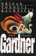 Kniha: Případ tonoucí kachničky (Erle Stanley Gardner). , 1995 Kniha: Případ tonoucí kachničky (Erle Stanley Gardner). , 1995