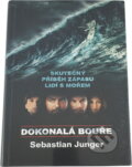 Kniha: Dokonalá bouře : skutečný příběh zápasu lidí s mořem (Sebastian Junger). Columbus, 2000 Kniha: Dokonalá bouře : skutečný příběh zápasu lidí s mořem (Sebastian Junger). Columbus, 2000