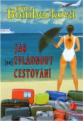 Kniha: Jak (ne)zvládnout cestování (Erma Bombeck). , 1998 Kniha: Jak (ne)zvládnout cestování (Erma Bombeck). , 1998