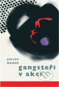 Kniha: Gangsteři v akci (Julius Mader). , 1963 Kniha: Gangsteři v akci (Julius Mader). , 1963