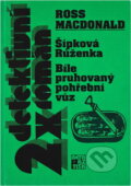 Kniha: Šípková Růženka ; Bíle pruhovaný pohřební vůz (Ross Macdonald). , 1996 Kniha: Šípková Růženka ; Bíle pruhovaný pohřební vůz (Ross Macdonald). , 1996