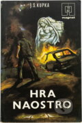 Kniha: Hra naostro (Jiří Svetozar Kupka). Naše vojsko, 1982 Kniha: Hra naostro (Jiří Svetozar Kupka). Naše vojsko, 1982