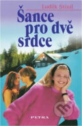 Kniha: Šance pro dvě srdce (Luděk Stínil). Petra, 2004 Kniha: Šance pro dvě srdce (Luděk Stínil). Petra, 2004