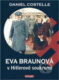 Kniha: Eva Braunová v Hitlerově soukromí (Daniel Costelle). , 2009 Kniha: Eva Braunová v Hitlerově soukromí (Daniel Costelle). , 2009