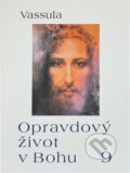 Kniha: Opravdový život v Bohu (Vassula Ryden). , 2007 Kniha: Opravdový život v Bohu (Vassula Ryden). , 2007