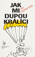 Kniha: Jak mi dupou králíci : výběr textů z let 1965-1981 (Jan Vodňanský). Československý spisovatel, 1990 Kniha: Jak mi dupou králíci : výběr textů z let 1965-1981 (Jan Vodňanský). Československý spisovatel, 1990