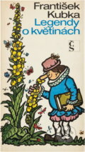 Kniha: Legendy o květinách (František Kubka). Československý spisovatel, 1976 Kniha: Legendy o květinách (František Kubka). Československý spisovatel, 1976