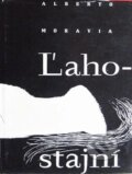 Kniha: Ľahostajní (Alberto Moravia). Slovenské vydavateľstvo krásnej literatúry, 1962 Kniha: Ľahostajní (Alberto Moravia). Slovenské vydavateľstvo krásnej literatúry, 1962