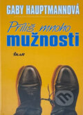Kniha: Příliš mnoho mužnosti (Gaby Hauptmann). , 2000 Kniha: Příliš mnoho mužnosti (Gaby Hauptmann). , 2000