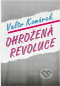 Kniha: Ohrožená revoluce (Valtr Komárek). Bradlo, 1991 Kniha: Ohrožená revoluce (Valtr Komárek). Bradlo, 1991