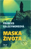 Kniha: Maska života (Frances Galleymore). , 2001 Kniha: Maska života (Frances Galleymore). , 2001