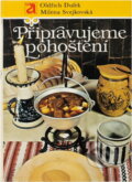 Kniha: Připravujeme pohoštění (Milena Svejkovská a Oldřich Dufek). , 1986 Kniha: Připravujeme pohoštění (Milena Svejkovská a Oldřich Dufek). , 1986