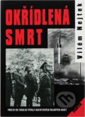 Kniha: Okřídlená smrt : pohled do zákulisí vývoje nacistických bojových raket (Vilém M. Nejtek). Akcent, 1999 Kniha: Okřídlená smrt : pohled do zákulisí vývoje nacistických bojových raket (Vilém M. Nejtek). Akcent, 1999