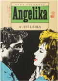 Kniha: Angelika a její láska (Anne Golon a Serge Golon). Český spisovatel, 1993 Kniha: Angelika a její láska (Anne Golon a Serge Golon). Český spisovatel, 1993