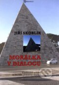 Kniha: Morálka v dialogu (Jiří Skoblík). Karmelitánské nakladatelství, 2006 Kniha: Morálka v dialogu (Jiří Skoblík). Karmelitánské nakladatelství, 2006