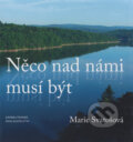 Kniha: Něco nad námi musí být (Marie Svatošová). Karmelitánské nakladatelství, 2006 Kniha: Něco nad námi musí být (Marie Svatošová). Karmelitánské nakladatelství, 2006