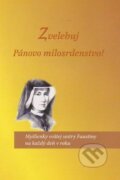 Kniha: Zvelebuj Pánovo milosrdenstvo! (Faustyna Kowalská). Pallotíni, 2011 Kniha: Zvelebuj Pánovo milosrdenstvo! (Faustyna Kowalská). Pallotíni, 2011