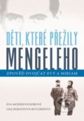 Kniha: Děti, které přežily Mengeleho (Eva Mozesová Korová a Lisa Rojanyová Buccieriová). Grada, 2015 Kniha: Děti, které přežily Mengeleho (Eva Mozesová Korová a Lisa Rojanyová Buccieriová). Grada, 2015