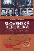 Kniha: Slovenská republika v rokoch 1939 - 1945 (Roman Michelko). Vydavateľstvo Spolku slovenských spisovateľov, 2015 Kniha: Slovenská republika v rokoch 1939 - 1945 (Roman Michelko). Vydavateľstvo Spolku slovenských spisovateľov, 2015