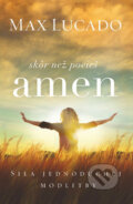 Kniha: Skôr než povieš amen (Max Lucado). Kumran, 2015 Kniha: Skôr než povieš amen (Max Lucado). Kumran, 2015