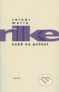 Kniha: Sobě na počest (Rainer Maria Rilke). Aula, 2014 Kniha: Sobě na počest (Rainer Maria Rilke). Aula, 2014