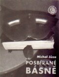 Kniha: Posbírané básně (Michal Jůza). Sdružení Analogonu, 2015 Kniha: Posbírané básně (Michal Jůza). Sdružení Analogonu, 2015