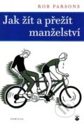 Kniha: Jak žít a přežít manželství (Rob Parsons). Karmelitánské nakladatelství, 2015 Kniha: Jak žít a přežít manželství (Rob Parsons). Karmelitánské nakladatelství, 2015