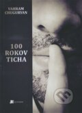 Kniha: 100 rokov ticha (Vahram Chuguryan). Belianum, 2015 Kniha: 100 rokov ticha (Vahram Chuguryan). Belianum, 2015