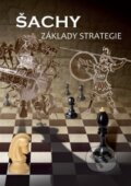 Kniha: Šachy - Základy strategie (Richard Biolek a kolektív). Dolmen, 2015 Kniha: Šachy - Základy strategie (Richard Biolek a kolektív). Dolmen, 2015