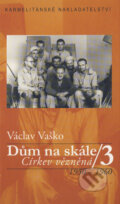 Kniha: Dům na skále III. (Václav Vaško). Karmelitánské nakladatelství, 2008 Kniha: Dům na skále III. (Václav Vaško). Karmelitánské nakladatelství, 2008