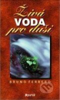 Kniha: Živá voda pro duši (Bruno Ferrero). Portál, 2015 Kniha: Živá voda pro duši (Bruno Ferrero). Portál, 2015