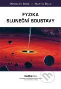 Fyzika sluneční soustavy - Miroslav Brož, Martin Šolc, MatfyzPress, 2013