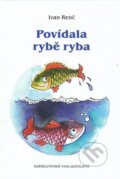 Kniha: Povídala rybě ryba (Ivan Renč a Zdenka Krejčová (ilustrácie). Karmelitánské nakladatelství, 2009 Kniha: Povídala rybě ryba (Ivan Renč a Zdenka Krejčová (ilustrácie). Karmelitánské nakladatelství, 2009